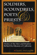 Soldiers Scoundrels, Poets & Priests: Stories of the Men and Women Behind the Missions of California