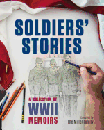 Soldiers' Stories: A Collection of WWII Memoirs