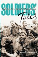 Soldiers Tales: A Collection of True Stories from Soldiers