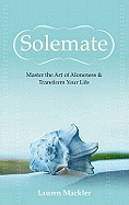Solemate: Master the Art of Aloneness and Transform Your Life