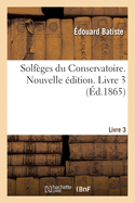 Solfges Du Conservatoire. Nouvelle dition. Livre 3