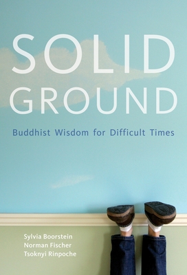 Solid Ground: Buddhist Wisdom for Difficult Times - Boorstein, Sylvia, and Fischer, Norman