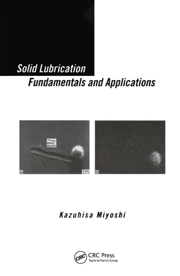 Solid Lubrication Fundamentals and Applications - Miyoshi, Kazuhisa (Editor)
