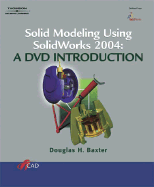 Solid Modeling Using Solidworks 2004: A DVD Introduction