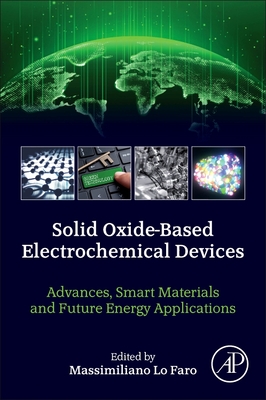 Solid Oxide-Based Electrochemical Devices: Advances, Smart Materials and Future Energy Applications - Lo Faro, Massimiliano (Editor)