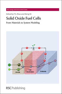 Solid Oxide Fuel Cells: From Materials to System Modeling - Zhao, Tim S. (Editor), and Ni, Meng (Editor)