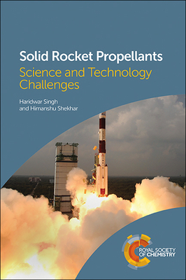 Solid Rocket Propellants: Science and Technology Challenges - Singh, Haridwar, and Shekhar, Himanshu