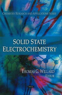 Solid State Electrochemistry - Willard, Thomas G (Editor)