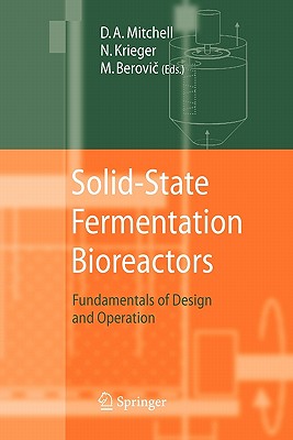 Solid-State Fermentation Bioreactors: Fundamentals of Design and Operation - Mitchell, David A. (Editor), and Krieger, Nadia (Editor), and Berovic, Marin (Editor)