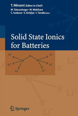 Solid State Ionics for Batteries - Tatsumisago, M (Editor), and Minami, T, and Wakihara, M (Editor)