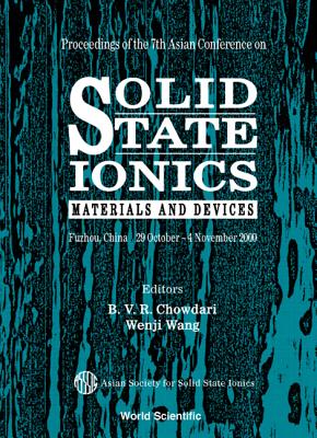 Solid State Ionics: Materials & Devices, Procs of the 7th Asian Conf - Chowdari, B V R (Editor), and Wang, Wenji (Editor)