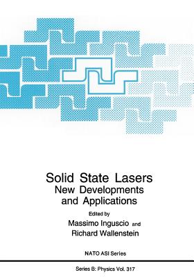 Solid State Lasers: New Developments and Applications - Inguscio, Massimo (Editor), and Wallenstein, Richard (Editor)