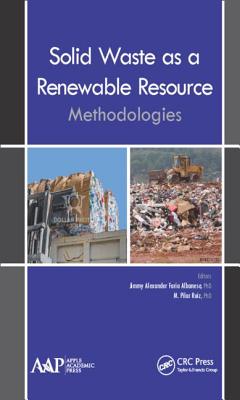 Solid Waste as a Renewable Resource: Methodologies - Albanese, Jimmy Alexander Faria (Editor), and Ruiz, M Pilar (Editor)