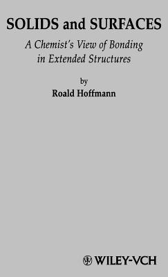 Solids and Surfaces: A Chemist's View of Bonding in Extended Structures - Hoffmann, Roald