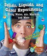 Solids, Liquids, and Gases Experiments Using Water, Air, Marbles, and More: One Hour or Less Science Experiments