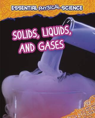 Solids, Liquids, and Gases - Spilsbury, Louise, and Spilsbury, Richard
