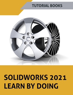 SOLIDWORKS 2021 Learn by doing: Colored - Books, Tutorial