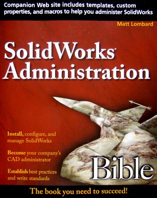SolidWorks Administration Bible - Lombard, Matt