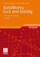 Solidworks - Kurz Und Bundig: Grundlagen Fur Einsteiger