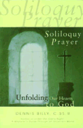 Soliloguy Prayer: Unfolding Our Hearts of God - Billy, Dennis J
