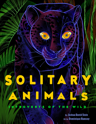Solitary Animals: Introverts of the Wild - Stein, Joshua David