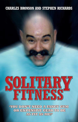 Solitary Fitness - Bronson, Charles
