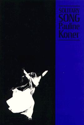 Solitary Song: An Autobiography - Koner, Pauline