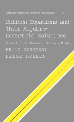 Soliton Equations and their Algebro-Geometric Solutions: Volume 1, (1+1)-Dimensional Continuous Models - Gesztesy, Fritz, and Holden, Helge