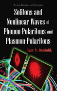 Solitons and Nonlinear Waves of Phonon-Polaritons and Plasmon-Polaritons