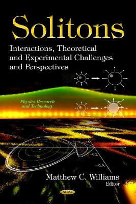 Solitons: Interactions, Theoretical & Experimental Challenges & Perspectives - Williams, Matthew C (Editor)