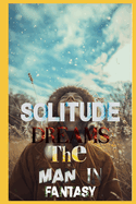 Solitude Dreams: The Man in Fantasy