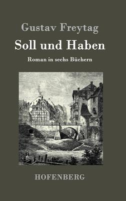 Soll und Haben: Roman in sechs Bchern - Freytag, Gustav