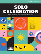Solo Celebration, Bk 1: 10 All-New Piano Solos by Favorite Composers