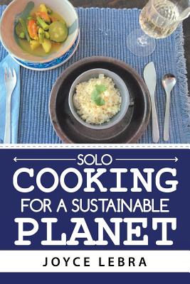 Solo Cooking for a Sustainable Planet - Lebra, Joyce