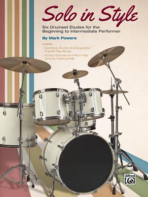 Solo in Style: Six Drumset Etudes for the Beginning to Intermediate Performer - Powers, Mark