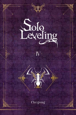 Solo Leveling, Vol. 4 (Novel) - Chugong, and Im, Hye Young (Translated by), and Torres, J (Translated by)