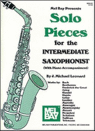 Solo Pieces for the Intermediate Saxophonist (Piano Accmp) - Leonard, J Michael, and Leonard, Michael, MD