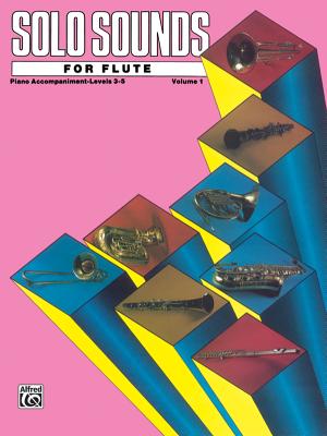 Solo Sounds for Flute, Vol 1: Levels 3-5 Piano Acc. - Alfred Music