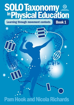 Solo Taxonomy in Physical Education Bk 1 - Hook, Pam, and Richards, Nicola