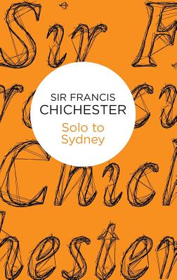 Solo to Sydney - Chichester, Francis