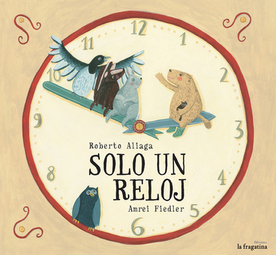 Solo Un Reloj - Aliaga, Roberto, and Fiedler, Amrei (Illustrator)