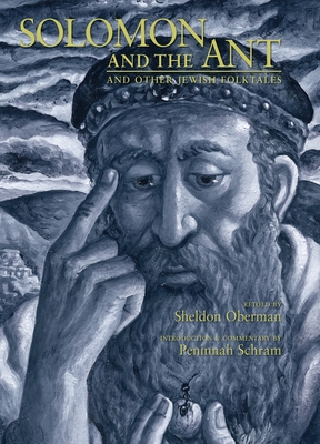 Solomon and the Ant: And Other Jewish Folktales - Oberman, Sheldon (Retold by), and Schram, Peninnah (Introduction by)