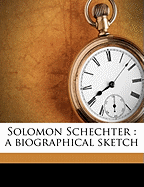 Solomon Schechter a Biographical Sketch