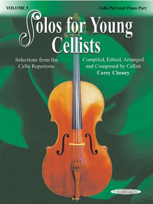 Solos for Young Cellists Cello Part and Piano Acc.: Selections from the Cello Repertoire - Cheney, Carey