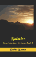 Solstice: Silver Lake Cozy Mysteries Book 4
