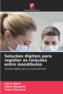 Solu??es digitais para registar as rela??es entre mand?bulas