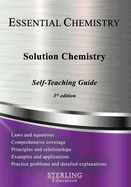 Solution Chemistry: Essential Chemistry Self-Teaching Guide