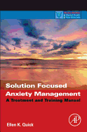 Solution Focused Anxiety Management: A Treatment and Training Manual