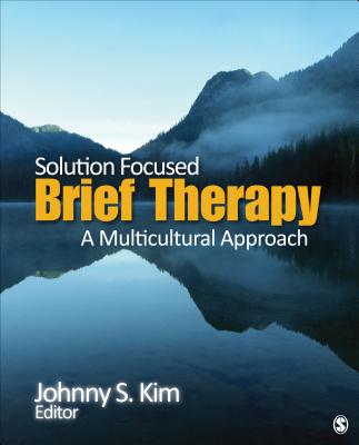 Solution-Focused Brief Therapy: A Multicultural Approach - Kim, Johnny S