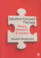 Solution-Focused Therapy: Theory, Research & Practice - MacDonald, Alasdair, Dr.